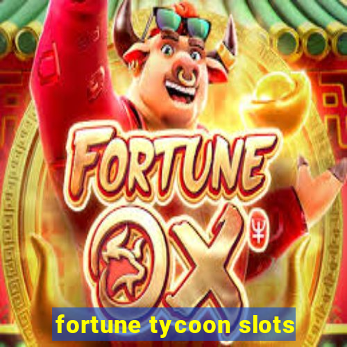 fortune tycoon slots